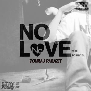Touraj Parazit – No Love (Ft Bobby G)