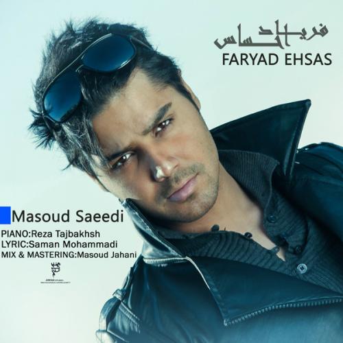 دانلود آهنگ مسعود سعیدی  فریاد احساس