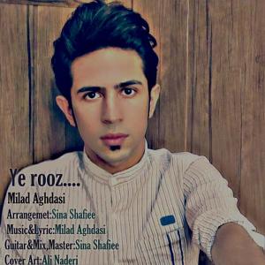 Milad Aghdasi – Ye Rooz