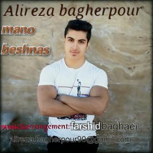 Alireza Bagherpour – Mano Beshnas