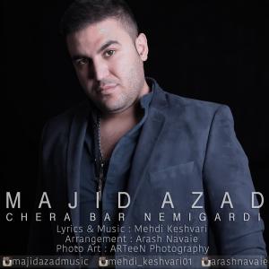 Majid Azad – Chera Bar Nemigardi