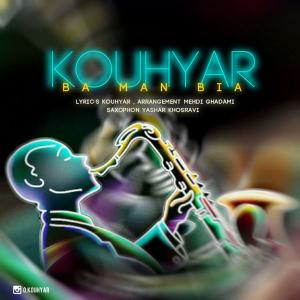 Kouhyar – Ba Man Biya