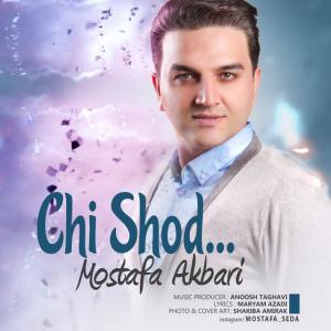 Mostafa Akbari – Chi Shod