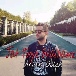 Arian Goleh – Jat Tooye Ghalbame