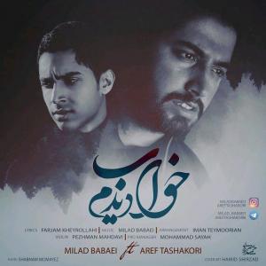 دانلود آهنگ خواب دیدم از میلاد بابایی و عارق تشکری