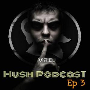 Mr.Dj – Hush Episode 03