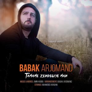 Babak Arjomand – Tamame Zendegiye Man