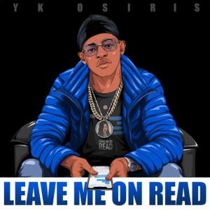 دانلود آهنگ Yk Osiris Leave Me On Read