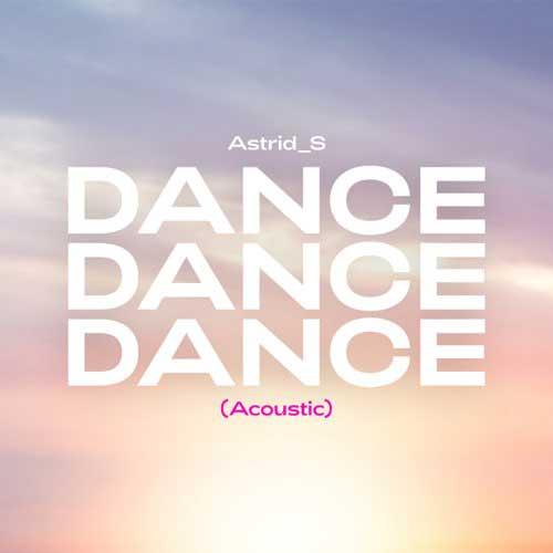 دانلود آهنگ Astrid S Dance Dance Dance (Acoustic)
