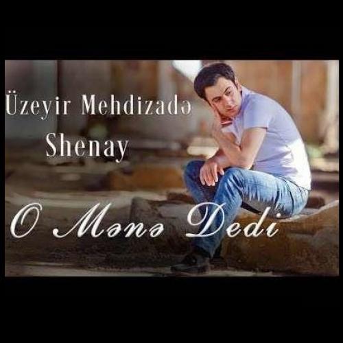 Uzeyir Mehdizade O Mene Dedi