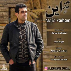 چی بهتر از این مجید پرهام