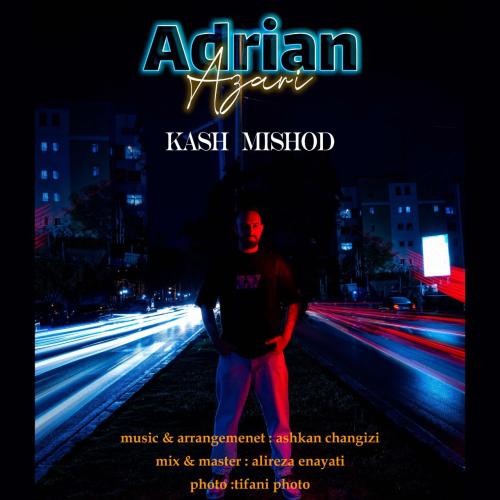 Adrian Azari Kash Mishod