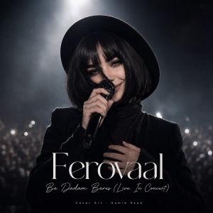 Ferovaal Be Dadam Beres (Concert Version)