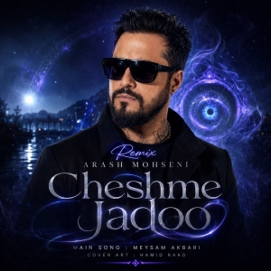 Arash Mohseni Cheshme Jadoo (Remix)