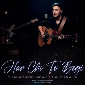 Shahab Moghadam Harchi To Begi